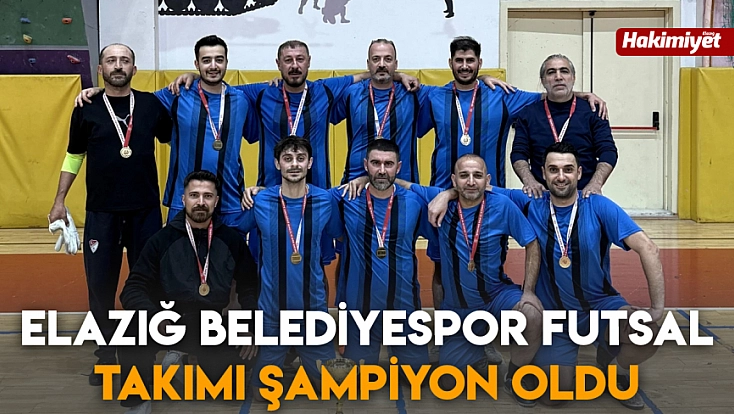 Elazığ Belediyespor Futsal Takımı şampiyon oldu