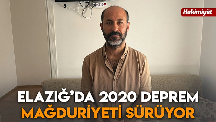Elazığ’da 2020 deprem mağduriyeti sürüyor