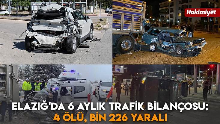 Elazığ'da 6 aylık trafik bilançosu: 4 ölü, bin 226 yaralı