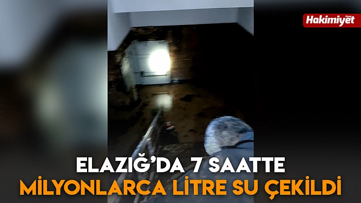 Elazığ’da 7 saatte milyonlarca litre su çekildi