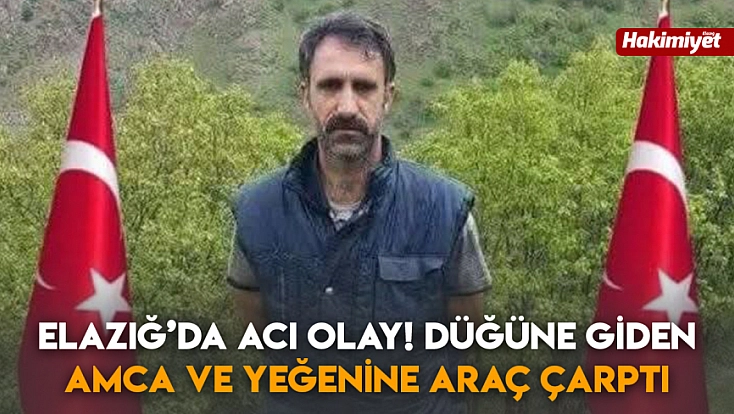 Elazığ’da acı olay! Düğüne giden amca ve yeğenine araç çarptı