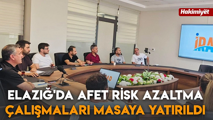 Elazığ'da afet risk azaltma çalışmaları masaya yatırıldı