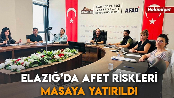 Elazığ’da afet riskleri masaya yatırıldı