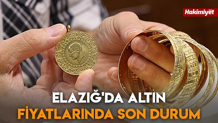 Elazığ'da altın fiyatlarında son durum (11.07.2026)