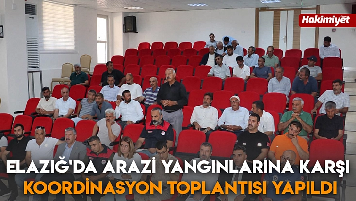 Elazığ'da Arazi Yangınlarına Karşı Koordinasyon Toplantısı Yapıldı