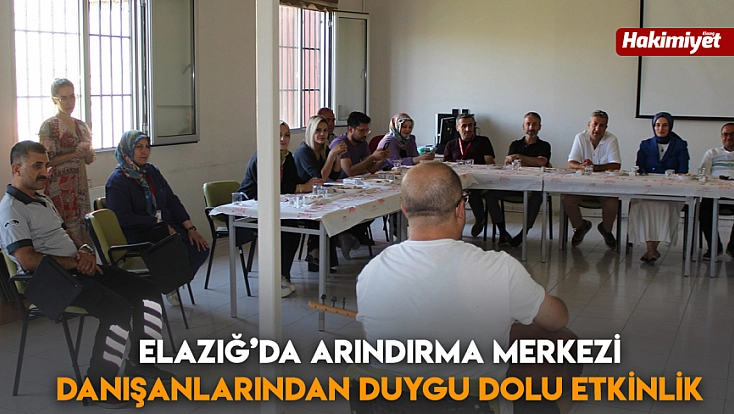Elazığ’da Arındırma Merkezi danışanlarından duygu dolu etkinlik