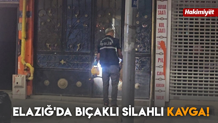 Elazığ'da bıçaklı silahlı kavga!