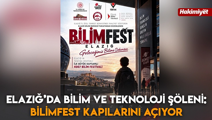 Elazığ’da bilim ve teknoloji şöleni: BİLİMFEST kapılarını açıyor