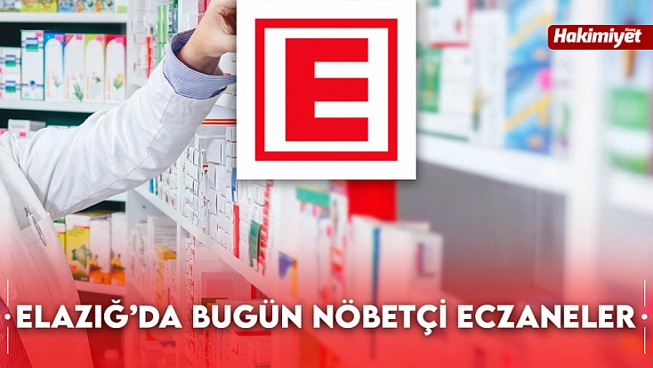 Elazığ'da bugün hangi eczaneler nöbetçi (06.08.2026)