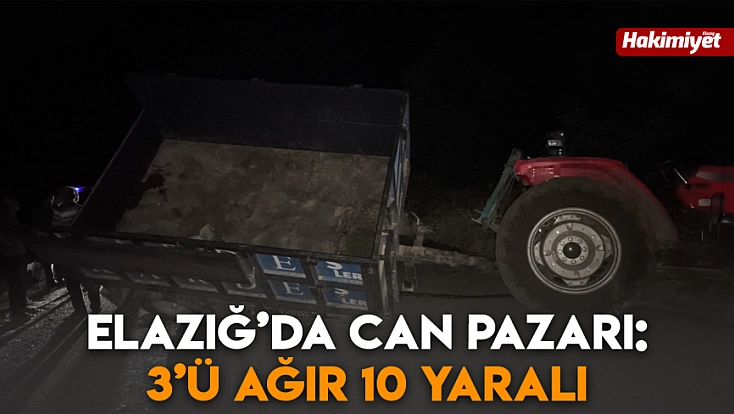 Elazığ’da can pazarı: 3’ü ağır 10 yaralı