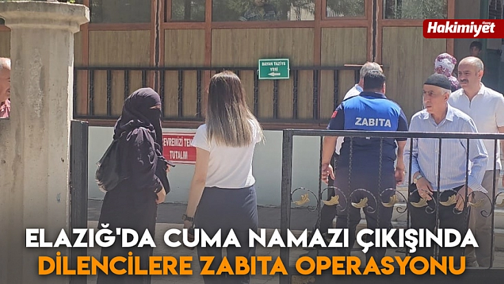 Elazığ'da Cuma namazı çıkışında dilencilere zabıta operasyonu