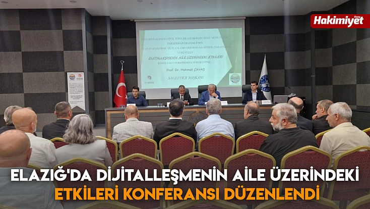 Elazığ'da dijitalleşmenin aile üzerindeki etkileri konferansı düzenlendi