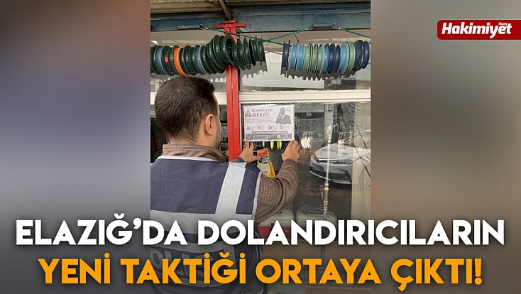 Elazığ’da dolandırıcıların yeni taktiği ortaya çıktı!