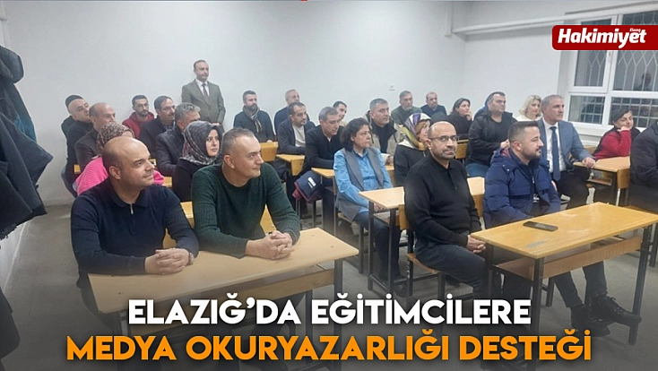 Elazığ’da eğitimcilere medya okuryazarlığı desteği