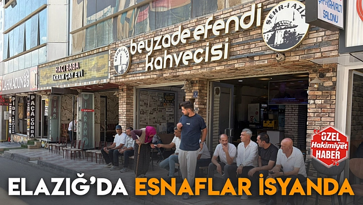Elazığ’da esnaflar isyanda