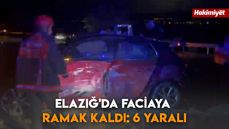 Elazığ'da faciaya ramak kaldı: 6 Yaralı