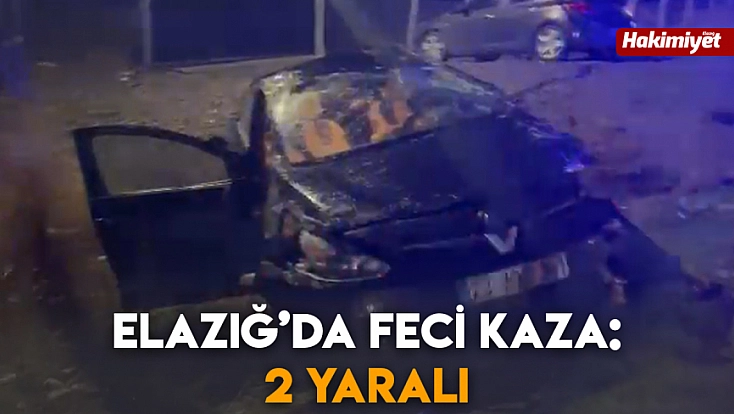 Elazığ’da feci kaza: 2 yaralı