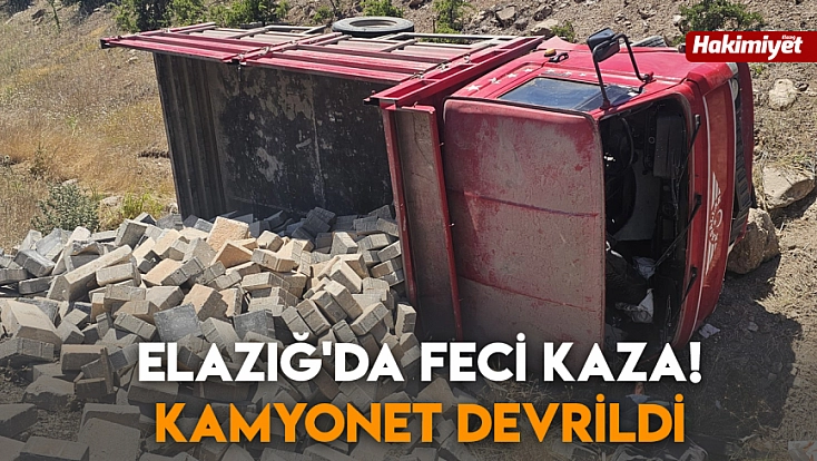 Elazığ'da feci kaza! Kamyonet devrildi
