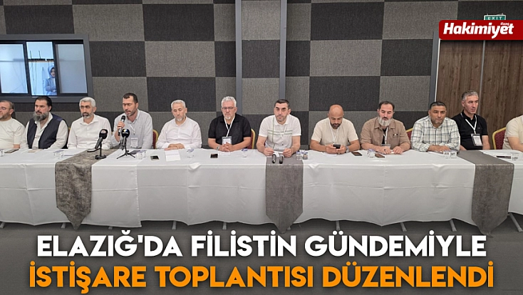Elazığ'da Filistin gündemiyle istişare toplantısı düzenlendi
