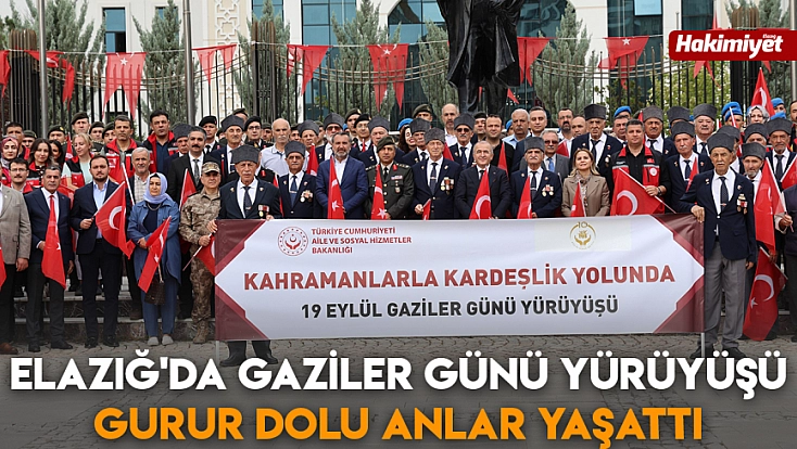 Elazığ'da Gaziler Günü yürüyüşü gurur dolu anlar yaşattı