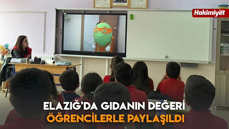 Elazığ'da gıdanın değeri öğrencilerle paylaşıldı