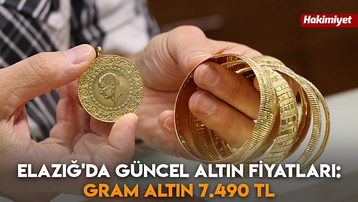 Elazığ'da güncel altın fiyatları: Gram altın 7.490 TL