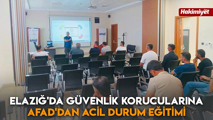 Elazığ'da güvenlik korucularına AFAD'dan acil durum eğitimi