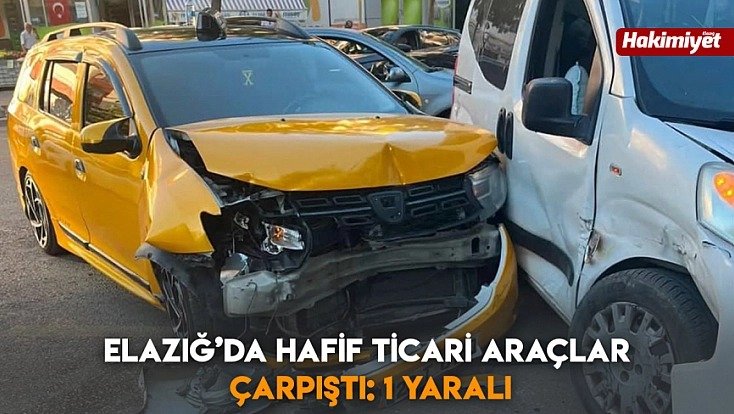 Elazığ’da hafif ticari araçlar çarpıştı: 1 yaralı
