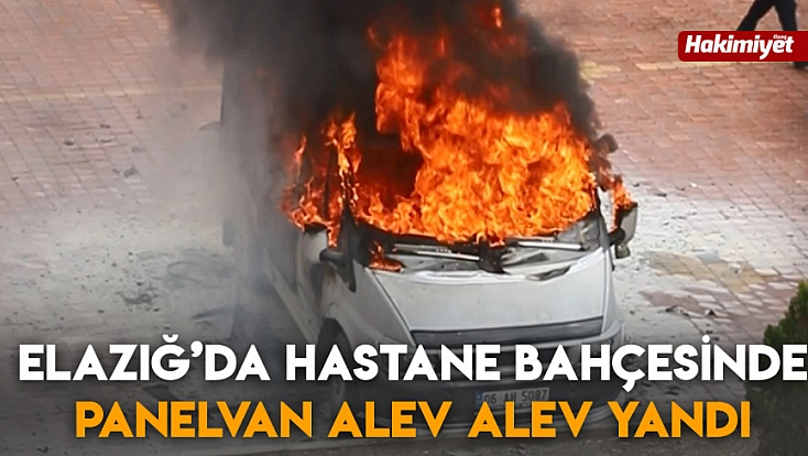Elazığ’da hastane bahçesinde panelvan alev alev yandı