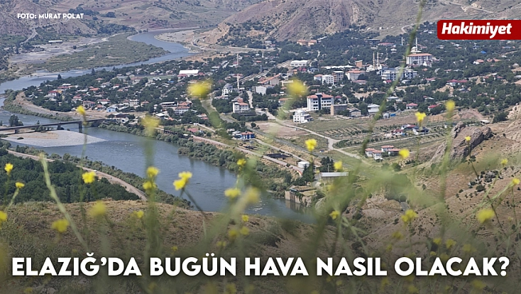 Elazığ'da hava bugün nasıl olacak? (01.08.2026)