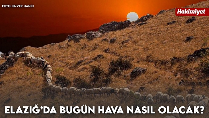 Elazığ'da hava bugün nasıl olacak? (20.08.2026)