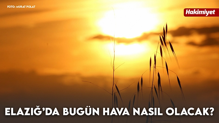 Elazığ'da hava bugün nasıl olacak? (14.09.2026)