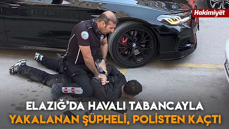 Elazığ’da havalı tabancayla yakalanan şüpheli, polisten kaçtı