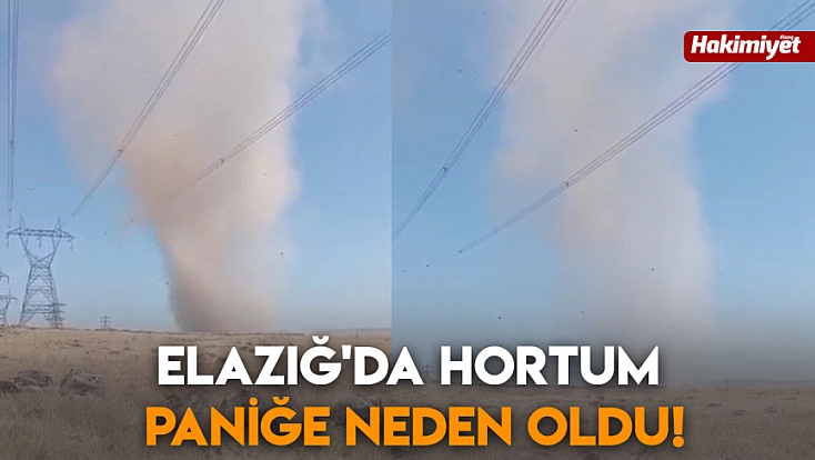 Elazığ'da hortum paniğe neden oldu!