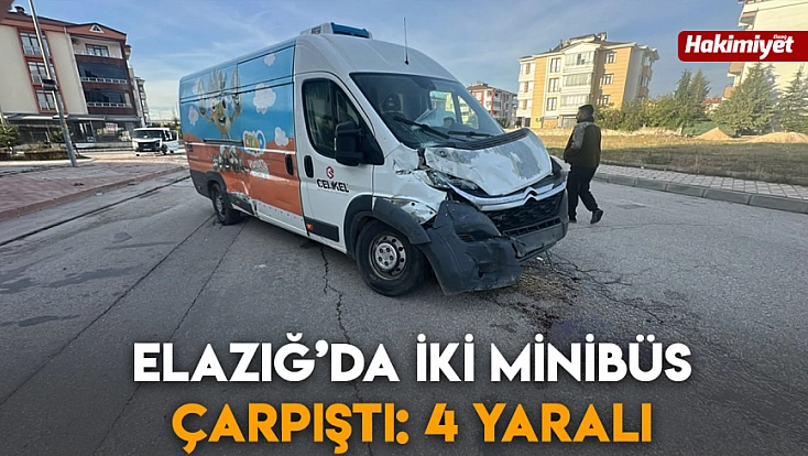 Elazığ’da iki minibüs çarpıştı: 4 yaralı