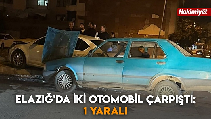 Elazığ'da iki otomobil çarpıştı: 1 yaralı
