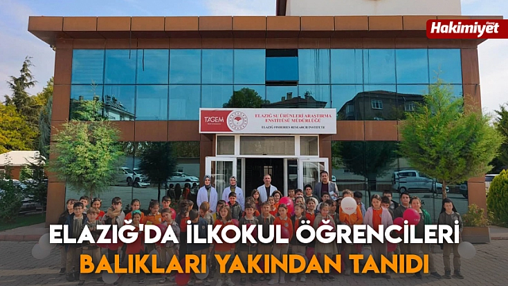 Elazığ'da ilkokul öğrencileri balıkları yakından tanıdı
