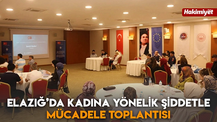 Elazığ’da kadına yönelik şiddetle mücadele toplantısı