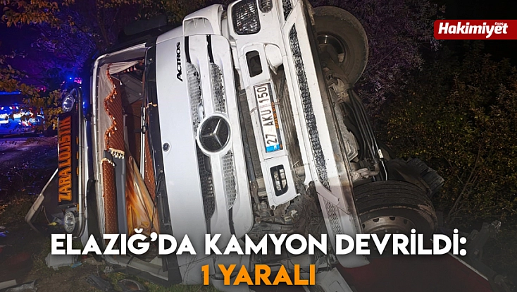 Elazığ’da kamyon devrildi: 1 yaralı