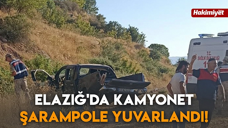 Elazığ'da kamyonet şarampole yuvarlandı!