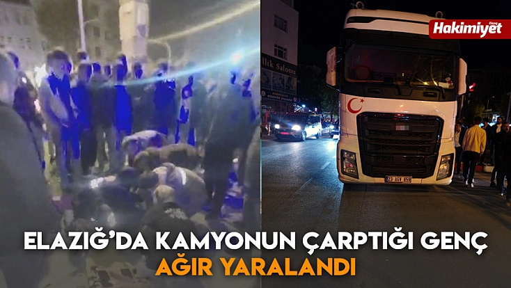 Elazığ’da kamyonun çarptığı genç ağır yaralandı