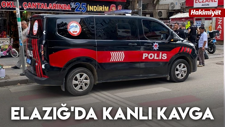 Elazığ'da kanlı kavga