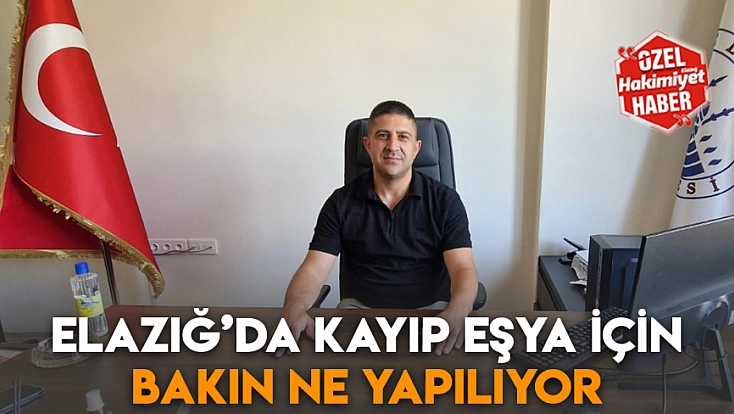Elazığ’da kayıp eşya için bakın ne yapılıyor