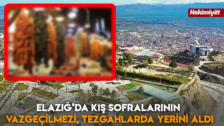 Elazığ’da kış sofralarının vazgeçilmezi, tezgahlarda yerini aldı