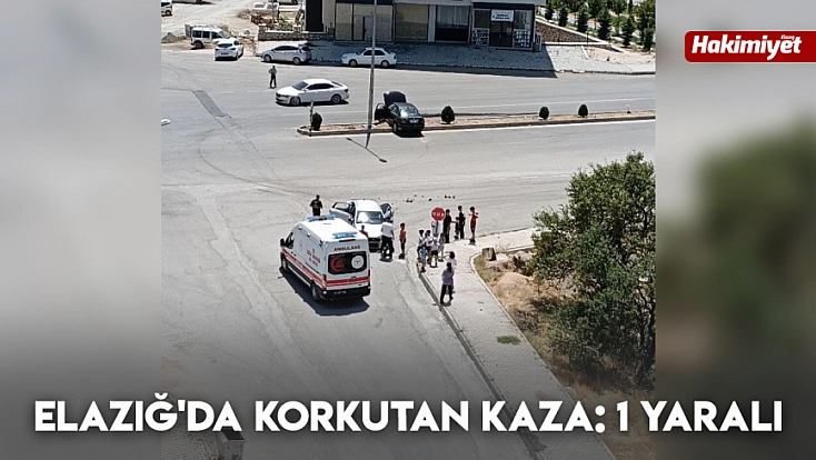 Elazığ'da korkutan kaza: 1 yaralı