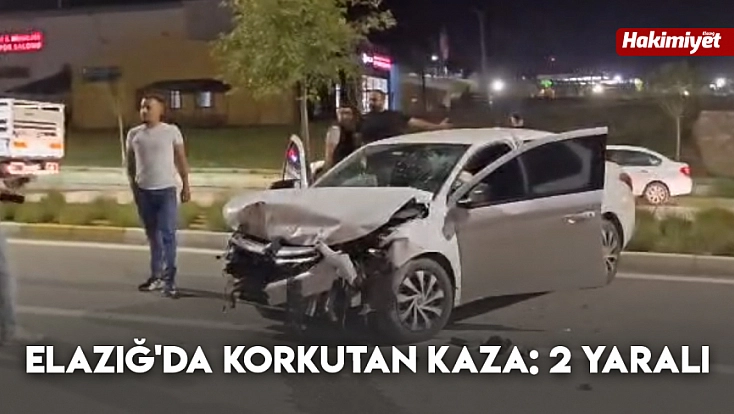Elazığ'da korkutan kaza: 2 yaralı