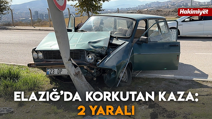 Elazığ’da korkutan kaza: 2 yaralı