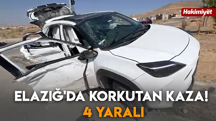 Elazığ'da korkutan kaza! 4 yaralı