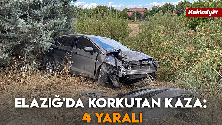 Elazığ'da korkutan kaza: 4 yaralı