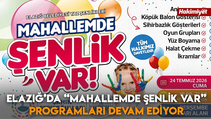 Elazığ'da 'Mahallemde Şenlik Var' Programları devam ediyor